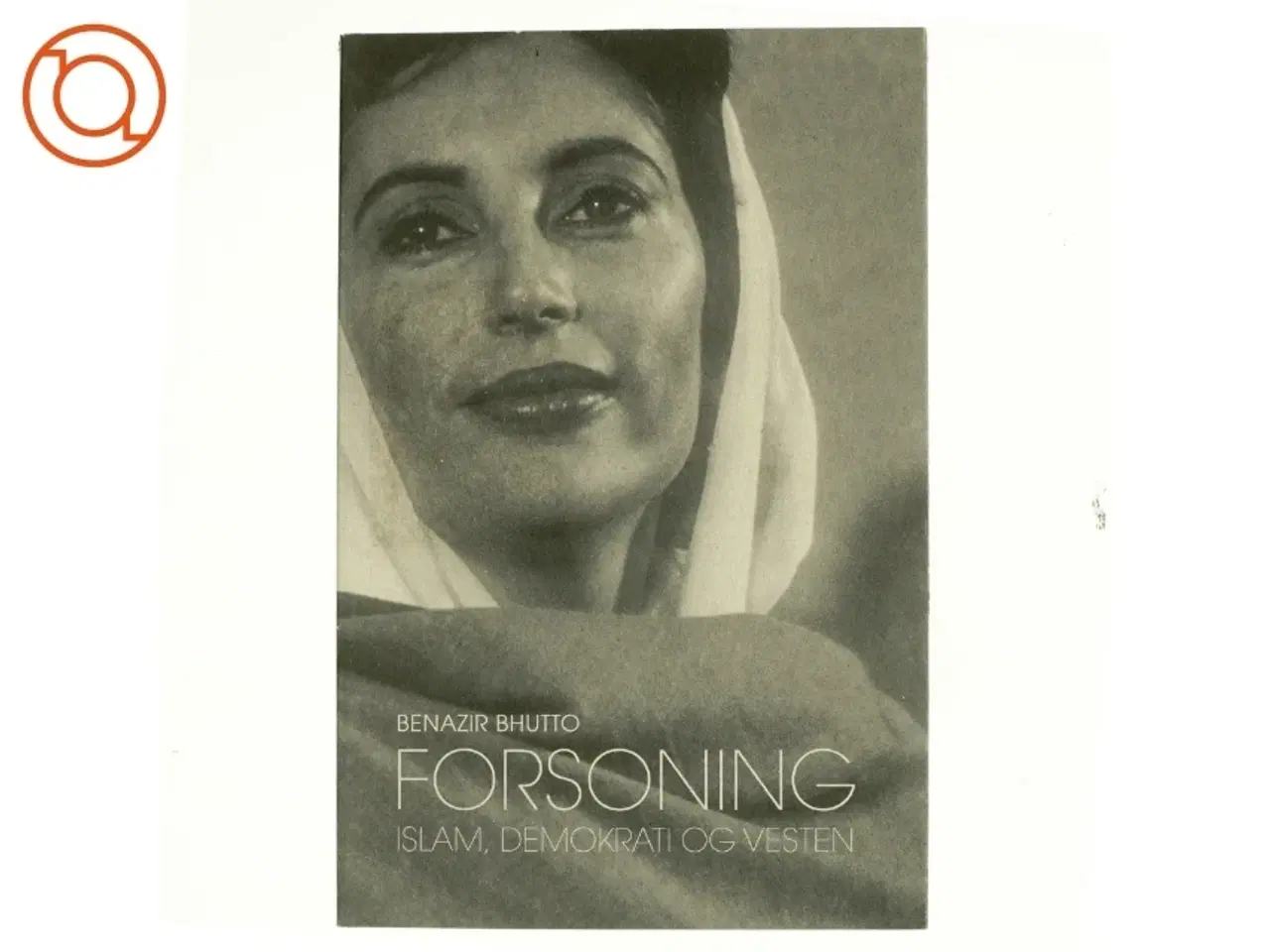 Billede 1 - Forsoning : islam, demokrati og Vesten af Benazır Bhutto (Bog)