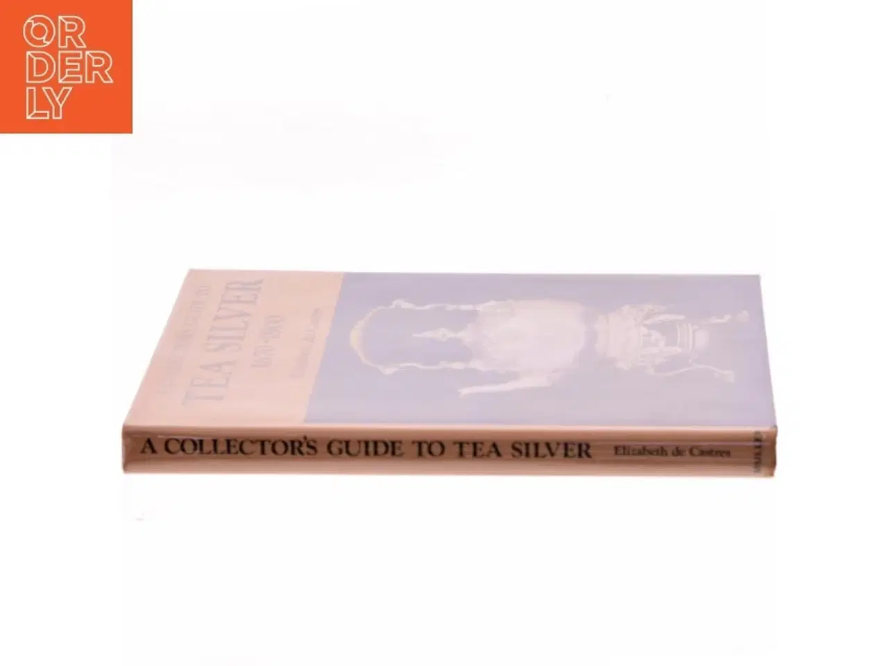Billede 2 - A Collector&#39;s Guide to Tea Silver 1670-1900 af Elizabeth de Castres (Bog)