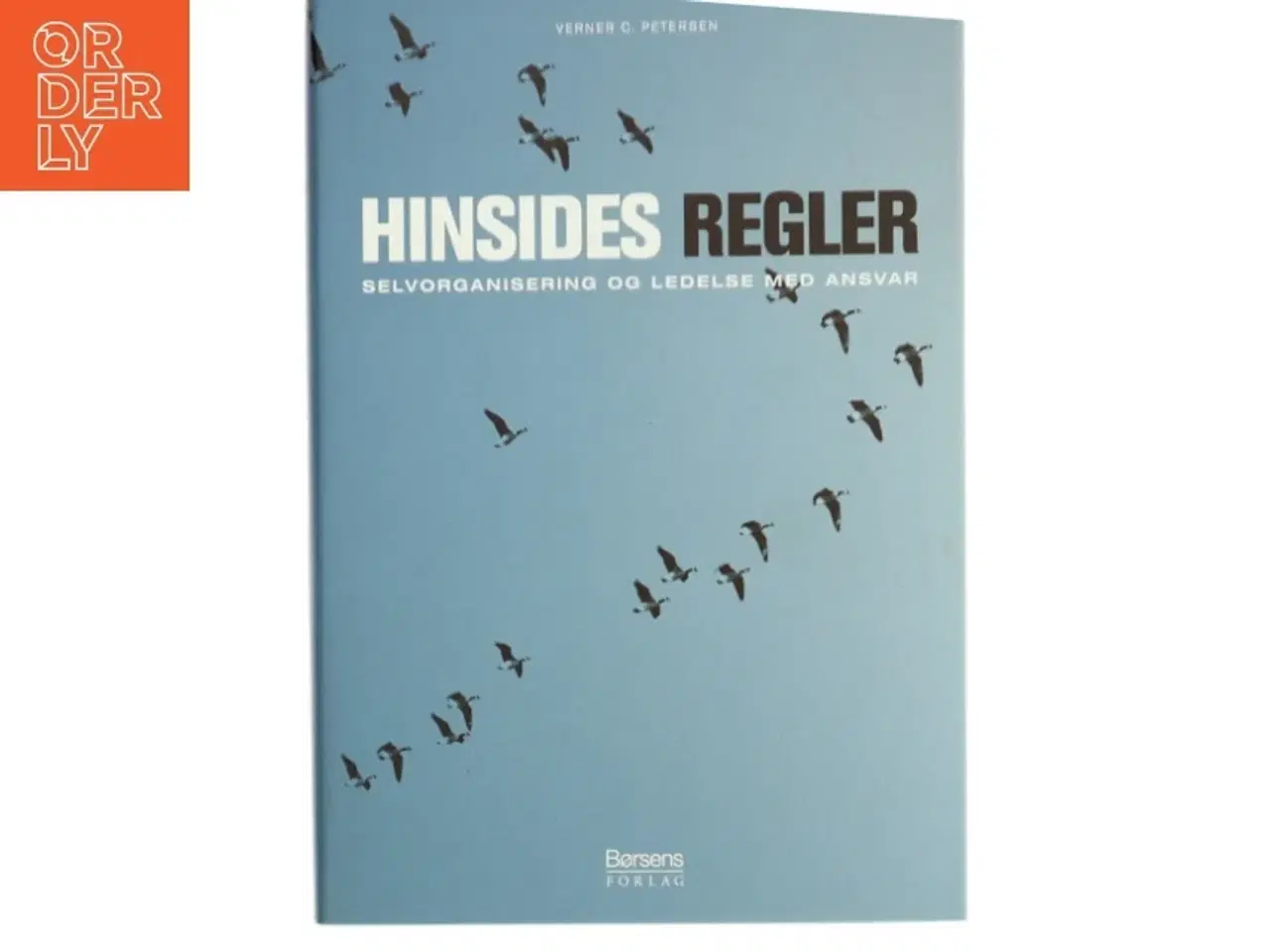 Billede 1 - Hinsides regler : selvorganisering og ledelse med ansvar af Verner C. Petersen (f. 1946) (Bog)