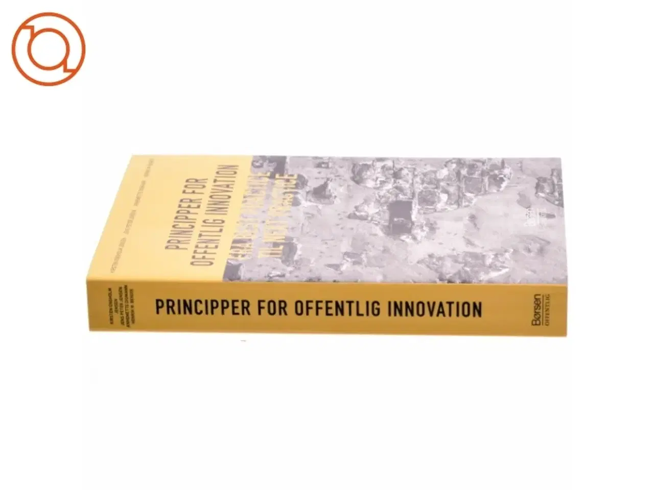 Billede 2 - Principper for offentlig innovation : fra best practice til next practice af Kirsten Engholm Jensen (Bog)