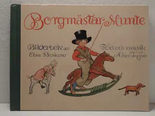 Elsa Beskow: Borgmästar Munte Viser: A.Tegner.1965